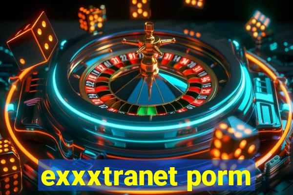 exxxtranet porm